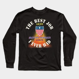 The Best Job I ever had  - Adjutant General's Corps w White Txt - w Explode X 300 Long Sleeve T-Shirt